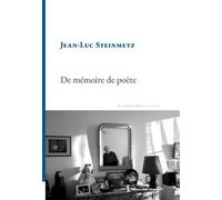 De mémoire de poète - Jean-Luc Steinmetz - La Rumeur Libre - broché - Poésie