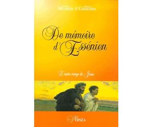 De mémoire d'Essénien : L'autre visage de Jésus