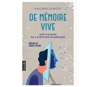 De mémoire vive Une histoire de l´aventure numérique - Philippe Dewost - Premiere Partie Eds - broché - Essai