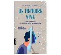 De mémoire vive. Une histoire de l'aventure numérique
