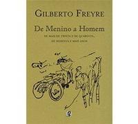 De Menino A Homem. De Mais De Trinta E De Quarenta, De Sessenta E Mais Anos Gilberto Freyre (Auteur)