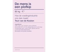 De mens is een plofkip: hoe de voedingsindustrie ons ziek maakt