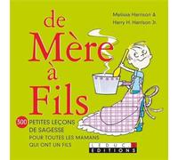De mère à fils: 300 petites leçons de sagesse pour toutes les mamans qui ont un fils