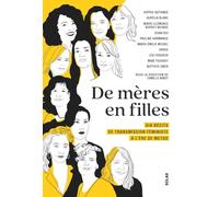 De mères en filles - Dix récits de transmission féministe à l'ère de MeToo - Camille Abbey - Solar - broché - Essai