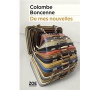 De mes nouvelles - Colombe Boncenne - Zoe - broché - Roman