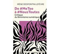 De #MeToo à #NousToutes: Critique du féminisme numérique