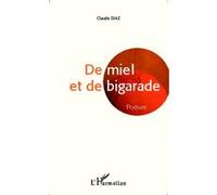 De miel et de bigarade - Claude Diaz - L'harmattan - broché - Poésie