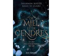 De miel et de cendres: Le jeu des couronnes 1