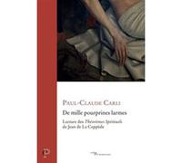 "De mille pourprines larmes" : lecture des Théorèmes de Jean de La Ceppède Paul-Claude Carli (Auteur)