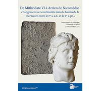 De Mithridate VI à Arrien de Nicomédie : changements et continuités dans le bassin de la mer Noire entre le Ier s. a.C. et le Ier s. p.C.