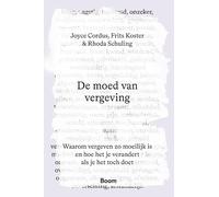 De moed van vergeving: Waarom vergeven zo moeilijk is en hoe het je verandert als je het toch doet
