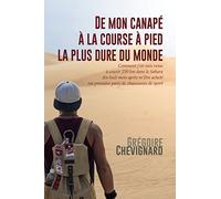 De mon canapé à la course à pied la plus dure du monde: Comment j'en suis venu à courir 250km dans le Sahara dix-huit mois après m'être acheté ma première paire de chaussures de sport