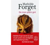De mon plein gré Mathilde Forget (Auteur)