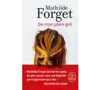 De mon plein gré - Mathilde Forget - Lgf - Poche - Roman