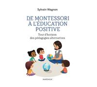 De Montessori à l'éducation positive: Tour d'horizon des pédagogies alternatives