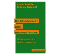 De Montessori aux neurosciences (NED 2024) Offensives contre lÂ´école du commun - Alain Chevarin - Revue N'autre Ecole - broché - Essai