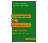 De Montessori aux neurosciences: Offensives contre l'école du commun
