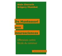 De Montessori aux neurosciences: Offensives contre l'école du commun