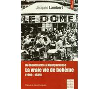 De Montmartre à Montparnasse, la vraie vie de bohème (1900-1939) - Jacques Lambert - De Paris Eds Max Chaleil - broché - Essai