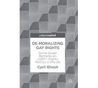 De-Moralizing Gay Rights: Some Queer Remarks On Lgbt+ Rights Politics In The Us