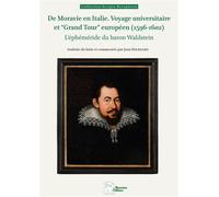 De Moravie en Italie. Voyage universitaire et "Grand Tour" européen (1596-1602) L'éphéméride du baron Waldstein - Jean Hiernard - Ausonius Eds - broché - Essai