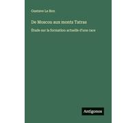 De Moscou aux monts Tatras: Étude sur la formation actuelle d'une race