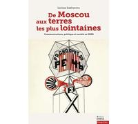 De Moscou aux terres les plus lointaines: Communications, politique et société en URSS