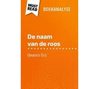 De Naam Van De Roos Van Umberto Eco (Boekanalyse) - Volledige Analyse En Gedetailleerde Samenvatting Van Het Werk