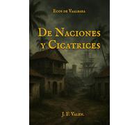 De Naciones y Cicatrices: Una novela de guerra y poder en un continente dividido.