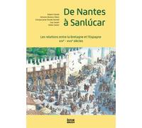De Nantes à Sanlúcar Les relations entre la Bretagne et l'Espagne XIVe - XVIIE siècles - Robert Omnès - Istor Breizh - broché - Essai
