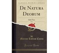 de Natura Deorum, Vol. 1: Libri Tres (Classic Reprint)