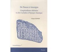 De Naxos À Amorgos - L'impérialisme Athénien Vu Des Cyclades À L'époque Classique