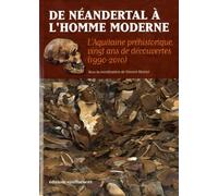 De Néandertal à l'Homme moderne: L'Aquitaine préhistorique, vingt ans de découvertes (1990-2010)