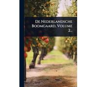 De Nederlandsche Boomgaard, Volume 2...