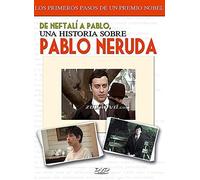 De Neftali A Pablo: Una Historia Sobre Pablo Neruda (Dvd)