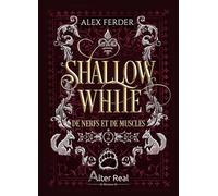 De nerfs et de muscles Shallow White - T02 - Alex Ferder - Alter Real - broché - Roman