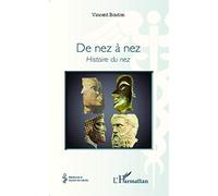 De nez à nez Histoire du nez - Vincent Bouton - L'harmattan - broché - Etude