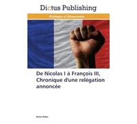 De nicolas i à françois iii, chronique d'une relégation annoncée - R. Naba - Dictus Publishing - broché - Etude