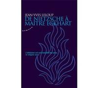 De Nietzsche à maître Eckhart Jean-Yves Leloup (Auteur)