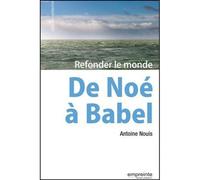 De Noé à Babel : refonder le monde Refonder le monde - Antoine Nouis - Empreinte Temps Present - broché - Récit