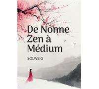 De nonne zen à medium - Solweig - Symbiose - broché - Essai