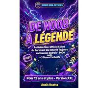 de noob à légende: Le Guide Non-Officiel Coloré du Survivant - 8000 mots + 3 Bonus Exclusifs