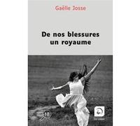 De nos blessures un royaume Gaëlle Josse (Auteur)