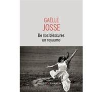 De nos blessures un royaume Gaëlle Josse (Auteur)