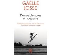 De nos blessures un royaume Gaëlle Josse (Auteur)