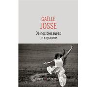 De nos blessures un royaume - Gaëlle Josse - Buchet-Chastel - broché - Roman