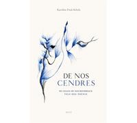 De nos cendres De celles de nos bourreaux, tels des phénix - Karoline Frick-Scholz - Books On Demand - broché - Récit