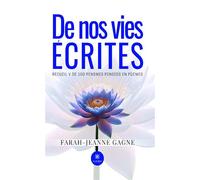 De nos vies écrites Recueil V de 100 pensmes pensées en poèmes - Farah-Jeanne Gagne - Le Lys Bleu - broché - Poésie