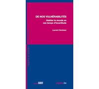 De nos vulnérabilités: Habiter le monde en ces temps d'incertitude