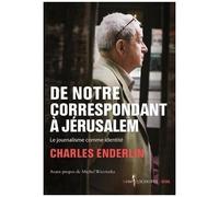 De Notre Correspondant À Jérusalem - Le Journalisme Comme Identité